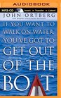 If You Want to Walk on Water You've Got to Get Out of the Boat