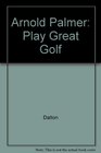 Arnold Palmer Play Great Golf