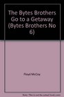 The Bytes Brothers Goto a Getaway