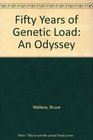 Fifty Years of Genetic Load An Odyssey