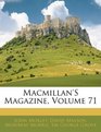 Macmillan's Magazine Volume 71