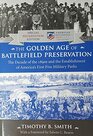 The Golden Age of Battlefield Preservation The Decade of the 1890s and the Establishment of America's First Five Military Parks
