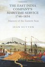 The East India Company's Maritime Service 17461834 Masters of the Eastern Seas