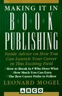 Making It in Book Publishing Inside Advice on How You Can Launch Your Career in This Exciting Field