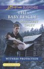 The Baby Rescue (Witness Protection, Bk 2) (Love Inspired Suspense, No 375) (Larger Print)