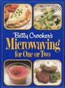 Betty Crocker's Microwaving for One or Two