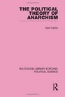 The Political Theory of Anarchism Routledge Library Editions Political Science Volume 51