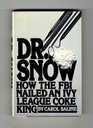 Doctor Snow How the FBI Nailed an Ivy League Coke King