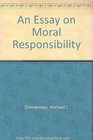 An Essay on Moral Responsibility