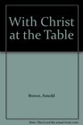 With Christ at the Table