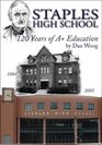Staples High School 120 Years of A Education