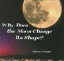 Why Does the Moon Change Its Shape