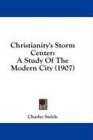 Christianity's Storm Center A Study Of The Modern City
