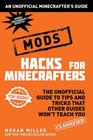 Hacks for Minecrafters Mods The Unofficial Guide to Tips and Tricks That Other Guides Won't Teach You