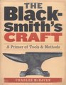 The Blacksmith's Craft  A Primer of Tools  Methods