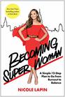 Becoming Super Woman A Simple 12Step Plan to Go from Burnout to Balance