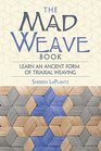 The Mad Weave Book Learn an Ancient Form of Triaxial Weaving