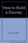 How to Build a Dormer