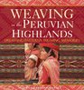 Weaving in the Peruvian Highlands Dreaming Patterns Weaving Memories