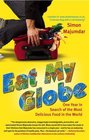 Eat My Globe One Year in Search of the Most Delicious Food in the World