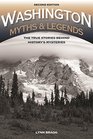 Washington Myths and Legends The True Stories behind History's Mysteries