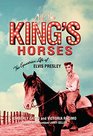 All the King's Horses The Equestrian Life of Elvis Presley