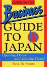 Business Guide to Japan: Opening Doors...and Closing Deals! A Quick Guide