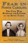 Fear in North Carolina: The Civil War Journals and Letters of the Henry Family