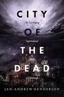 City of the Dead The Fascinating Supernatural History of Edinburgh