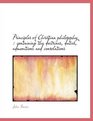 Principles of Christian philosophy containing the doctrines duties admonitions and consolations