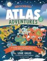 Indescribable Atlas Adventures An Explorer's Guide to Geography Animals and Cultures Through God's Amazing World