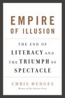 Empire of Illusion The End of Literacy and the Triumph of Spectacle
