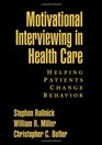 Motivational Interviewing in Health Care Helping Patients Change Behavior