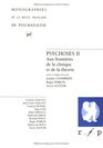 Psychose tome 2  Aux frontires de la clinique et de la thorie