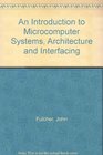 An Introduction to Microcomputer Systems Architecture and Interfacing