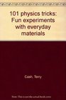 101 physics tricks Fun experiments with everyday materials