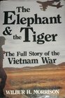 The Elephant and the Tiger The Full Story of the Vietnam War