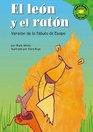 El Leon Y El Raton/the Lion And the Mouse Version De La Fabula De Esopo /a Retelling of Aesop's Fable