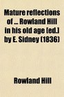 Mature reflections of  Rowland Hill in his old age  by E Sidney