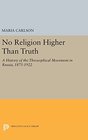 No Religion Higher Than Truth A History of the Theosophical Movement in Russia 18751922