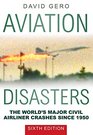 Aviation Disasters The Worlds Major Civil Airliner Crashes Since 1950