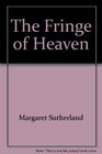 The Fringe of Heaven