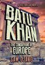Batu Khan The Conqueror of Europe