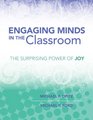 Engaging Minds in the Classroom The Surprising Power of Joy