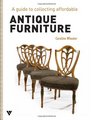 Antique Furniture A Guide to Collecting Affordable Antique Furniture