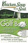 Chicken Soup for the Soul The Golf Book 101 Great Stories from the Course and the Clubhouse