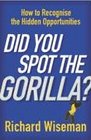 Did You Spot the Gorilla  How to Recognise the Hidden Opportunities in Your Life