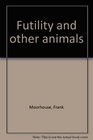 Futility and other animals