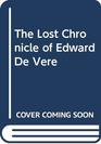 The lost chronicle of Edward de Vere Lord Great Chamberlain Seventeenth Earl of Oxford poet and playwright William Shakespeare