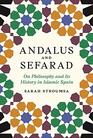Andalus and Sefarad On Philosophy and Its History in Islamic Spain